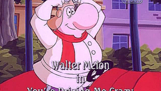 Видеоклип Walter Melon s2e23 Жил-был Мелон, Ты сводишь меня с ума