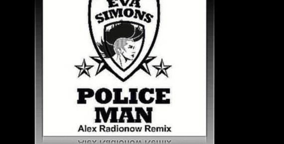 Видеоклип Eva Simons ft Konshens - Policeman (Alex Radionow Remix)