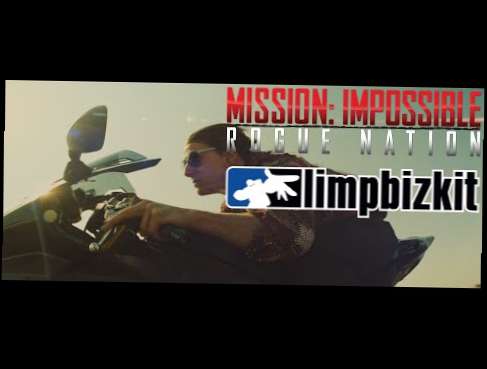 Видеоклип Mission Impossible: Rogue Nation - Take A Look Around [Limp Bizkit] 2015
