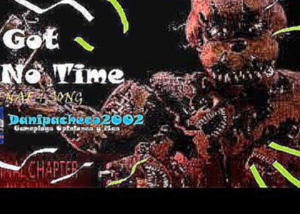 Видеоклип I Got No Time FNAF 4 SONG The Living Tombstone