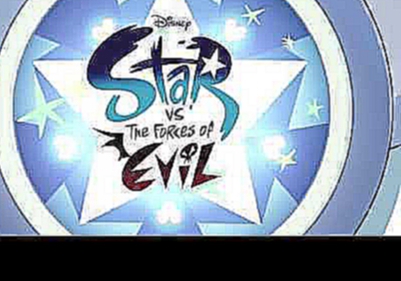 Видеоклип Star vs the Forces of Evil - Intro [1080p]