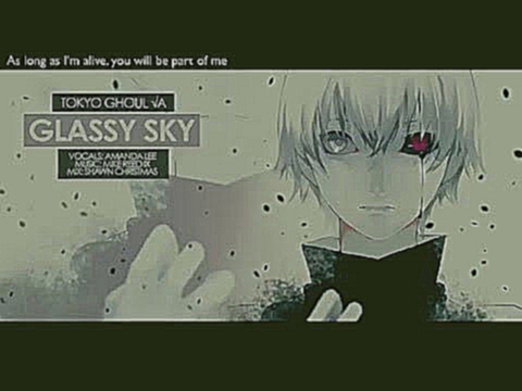 Видеоклип Tokyo ghoul ost Glassy sky 5 best cover
