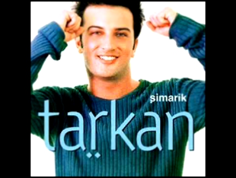 Видеоклип Tarkan - Simarik Malagutti Remix [Extended]