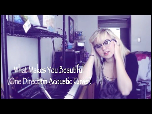 Видеоклип What Makes You Beautiful (One Direction Acoustic Cover)