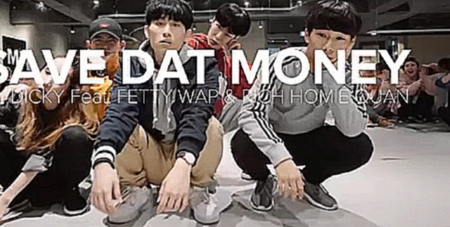 Видеоклип Eunho Kim/ $ave Dat Money - Lil Dicky ft.Fetty Wap, Rich Homie Quan