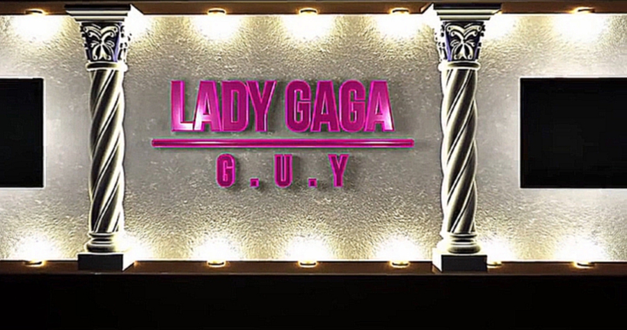 Видеоклип Lady Gaga - G.U.Y (Mike Beatz & Daniel Hadad Remix)