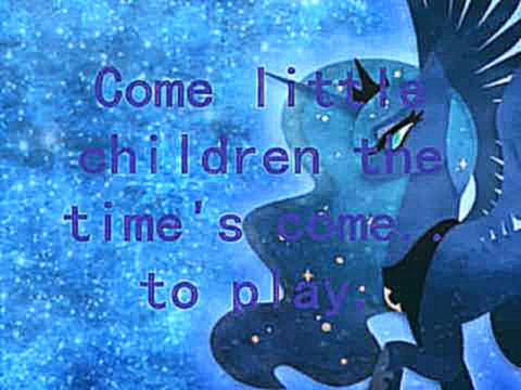 Видеоклип Princess Luna - Come little Children ( Lyrics )