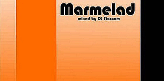 Видеоклип DJ Starcom - Marmelad (Track 10)