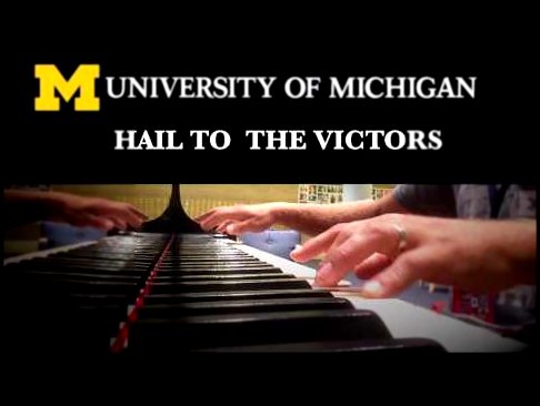 Видеоклип University of Michigan Fight Song - Hail to the Victors - Live Piano Cover